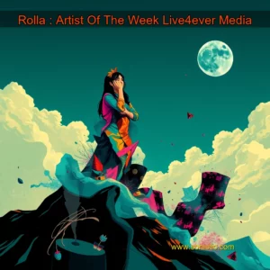 Read more about the article Rolla : Artist Of The Week  Live4ever Media