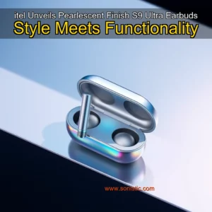 Read more about the article itel Unveils Pearlescent Finish S9 Ultra Earbuds  Style Meets Functionality