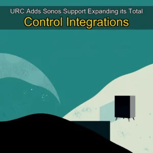 Read more about the article URC Adds Sonos Support  Expanding its Total Control Integrations