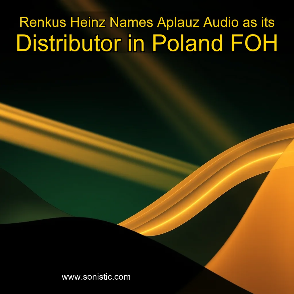 Read more about the article Renkus  Heinz Names Aplauz Audio as its Distributor in Poland  FOH