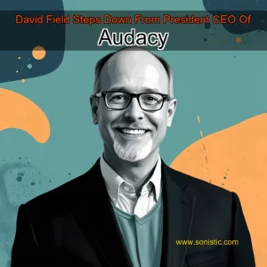 Read more about the article David Field Steps Down From President  CEO Of Audacy