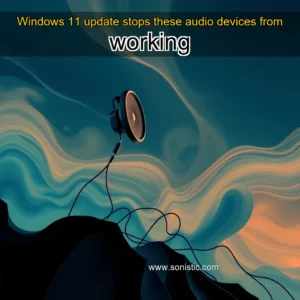 Read more about the article Windows 11 update stops these audio devices from working