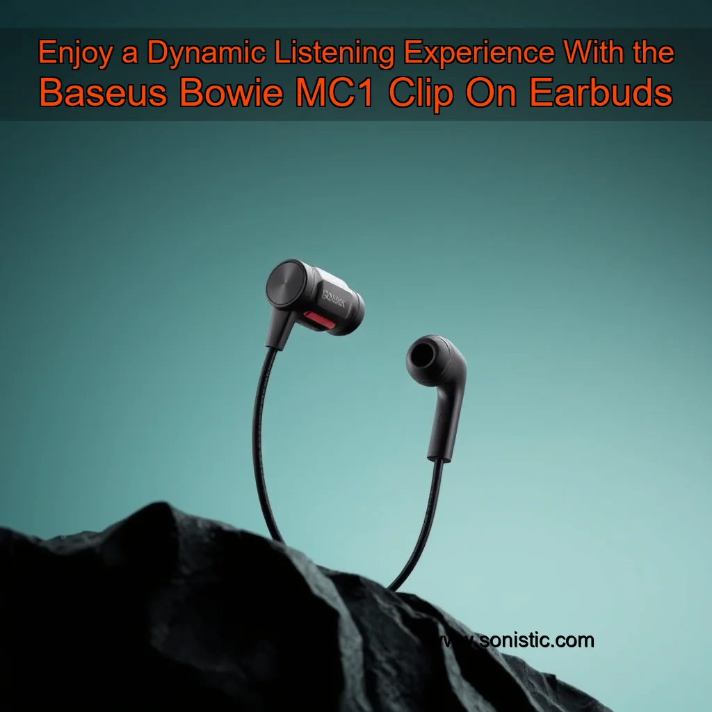 Read more about the article Enjoy a Dynamic Listening Experience With the Baseus Bowie MC1 Clip On Earbuds
