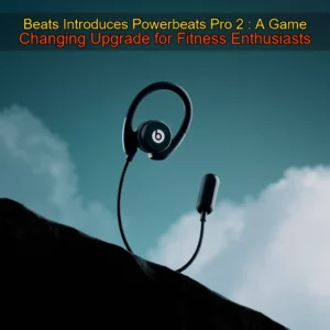 Read more about the article Beats Introduces Powerbeats Pro 2 : A Game  Changing Upgrade for Fitness Enthusiasts