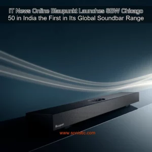 Read more about the article IT News Online  Blaupunkt Launches SBW Chicago 50 in India  the First in Its Global Soundbar Range