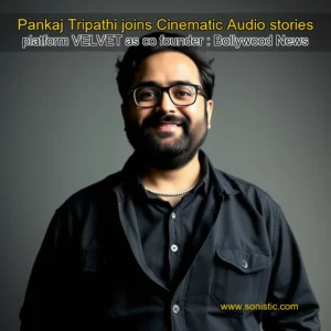 Read more about the article Pankaj Tripathi joins Cinematic Audio stories platform  VELVET as co  founder : Bollywood News