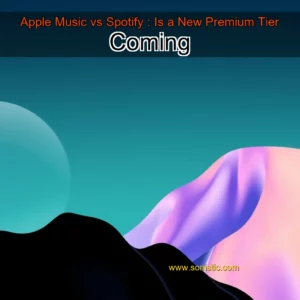Read more about the article Apple Music vs  Spotify : Is a New Premium Tier Coming