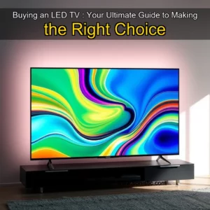 Read more about the article Buying an LED TV : Your Ultimate Guide to Making the Right Choice