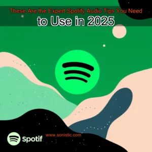 Read more about the article These Are the Expert Spotify Audio Tips You Need to Use in 2025