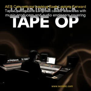 Read more about the article AES Conventions  Looking Back  Looking Forward  Tape Op Magazine  Longform candid interviews with music producers and audio engineers covering mixing  mastering  recording and music production