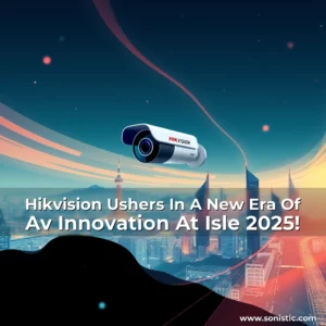 Read more about the article Hikvision Ushers In A New Era Of Av Innovation At Isle 2025!