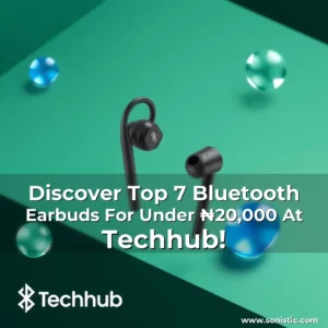 Read more about the article Discover Top 7 Bluetooth Earbuds For Under ₦20,000 At Techhub!