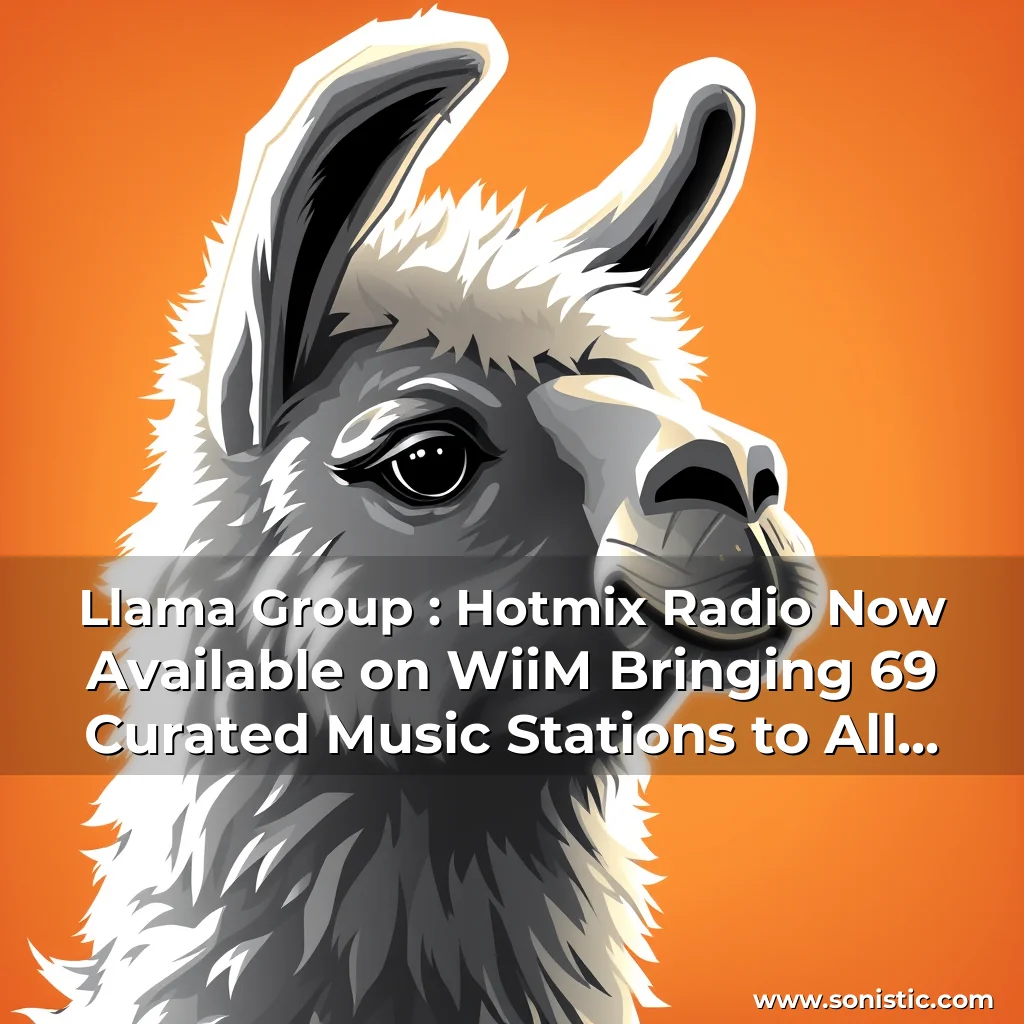 Read more about the article Llama Group : Hotmix Radio Now Available on WiiM  Bringing 69 Curated Music Stations to All WiiM Devices