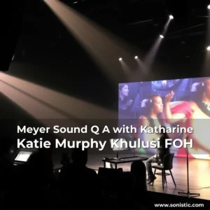 Read more about the article Meyer Sound Q  A with Katharine Katie Murphy Khulusi  FOH