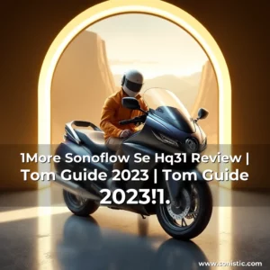 Read more about the article 1More Sonoflow Se Hq31 Review | Tom Guide 2023 | Tom Guide 2023!1.