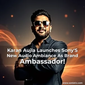 Read more about the article Karan Aujla Launches Sony’S New Audio Ambiance As Brand Ambassador!