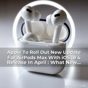 Read more about the article Apple To Roll Out New Update For AirPods Max With iOS 18  4 Release In April : What New  Technology News