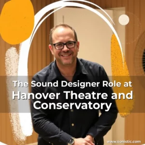 Read more about the article The Sound Designer Role at Hanover Theatre and Conservatory
