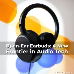 Read more about the article Open-Ear Earbuds: A New Frontier in Audio Tech